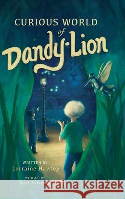 Curious World of Dandy-lion Lorraine Hawley Jocie Salveson 9781952209918 Lawley Enterprises LLC - książka