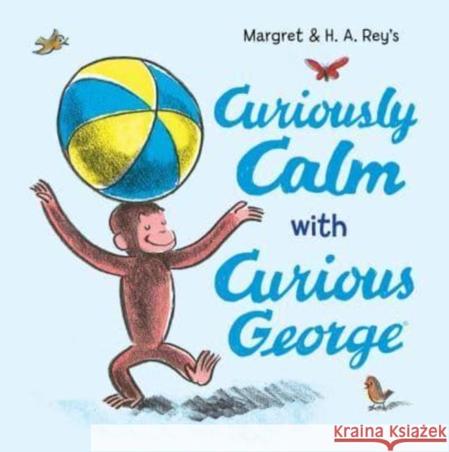 Curiously Calm with Curious George H. A. Rey Margret Rey 9780063311497 HarperCollins Publishers Inc - książka