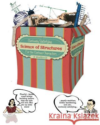 Curiously Satisfying Science of Structures for the Curious Character: A Workbook Tony Lee Minich 9781461113324 Createspace - książka