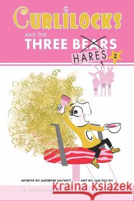 Curlilocks & the Three Hares Andrew Hacket Jan Dolby 9781956378184 Little Press - książka