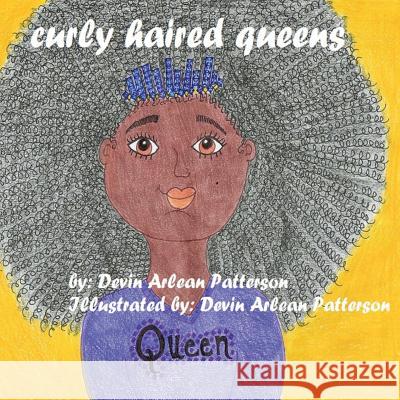 Curly Haired Queens Devin Arlean Patterson Devin Arlean Patterson 9781974539581 Createspace Independent Publishing Platform - książka