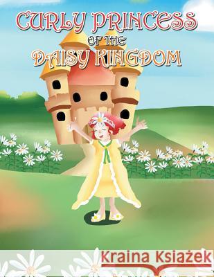 Curly Princess of the Daisy Kingdom David & Claudia Green 9781489711892 Liferich - książka