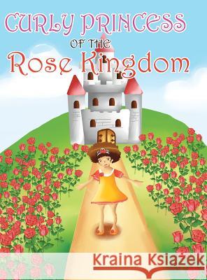 Curly Princess of the Rose Kingdom David & Claudia Green 9781489711120 Liferich - książka