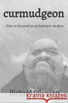 Curmudgeon: How to Succeed as an Industry Analyst Richard Stiennon 9781945254086 It-Harvest Press - książka