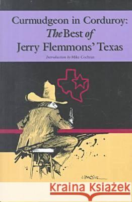 Curmudgeon in Corduroy: The Best of Jerry Flemmons' Texas Jerry Flemmons 9780875652177 Texas Christian University Press - książka