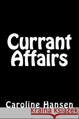 Currant Affairs Caroline Hansen 9781535292504 Createspace Independent Publishing Platform - książka