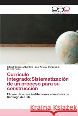 Currículo Integrado: Sistematización de un proceso para su construcción Caviedes Quintero, Gilbert 9783659061011 Editorial Acad Mica Espa Ola - książka