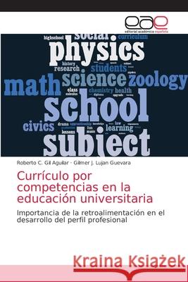 Currículo por competencias en la educación universitaria Gil Aguilar, Roberto C. 9786203039757 Editorial Academica Espanola - książka