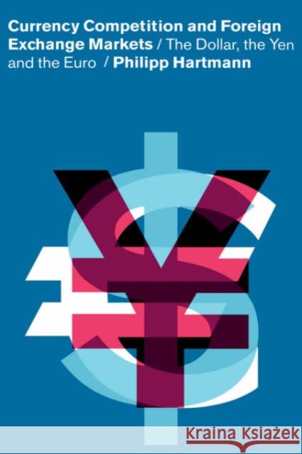 Currency Competition and Foreign Exchange Markets: The Dollar, the Yen and the Euro Hartmann, Philipp 9780521632737 Cambridge University Press - książka