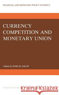 Currency Competition and Monetary Union P. Salin Pascal Salin 9789024728176 Martinus Nijhoff Publishers / Brill Academic - książka