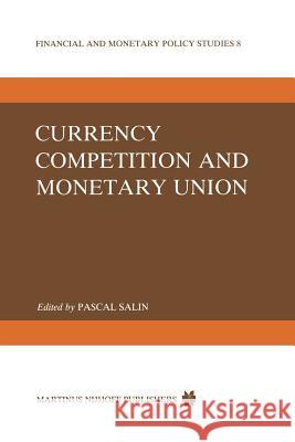 Currency Competition and Monetary Union P. Salin 9789400960794 Springer - książka