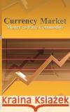 Currency Market: Money as Pure Commodity Graham, Benjamin 9781607961086 WWW.Bnpublishing.com