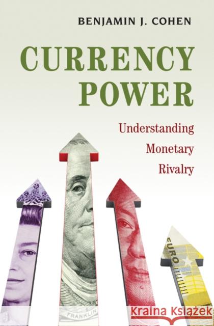 Currency Power: Understanding Monetary Rivalry Benjamin J. Cohen 9780691167855 Princeton University Press - książka