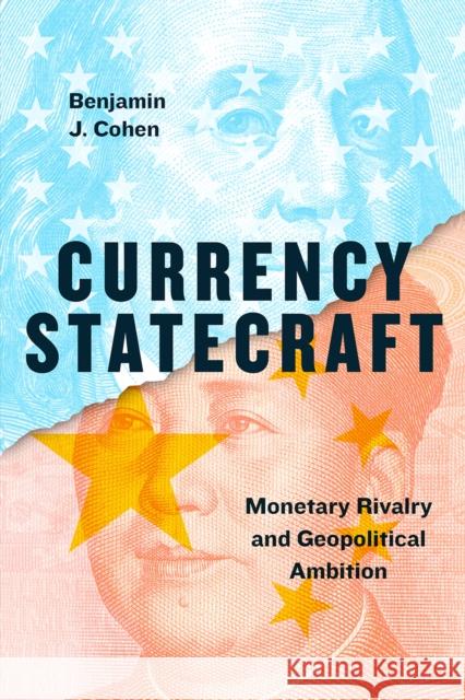 Currency Statecraft: Monetary Rivalry and Geopolitical Ambition Cohen, Benjamin J. 9780226587691 University of Chicago Press - książka