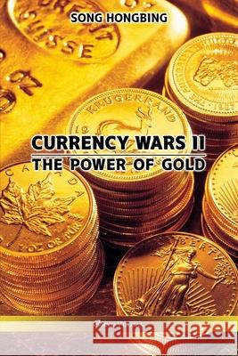 Currency Wars II: The Power of Gold Song Hongbing 9781913890599 Omnia Veritas Ltd - książka