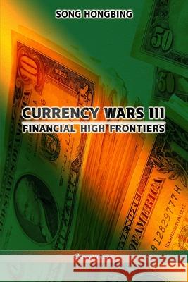 Currency Wars III: Financial high frontiers Song Hongbing 9781913890605 Omnia Veritas Ltd - książka