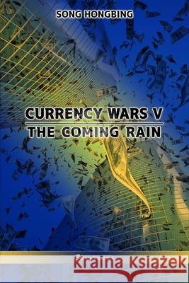 Currency Wars V: The Coming Rain Song Hongbing 9781913890629 Omnia Veritas Ltd - książka