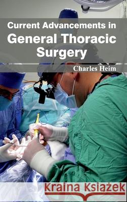 Current Advancements in General Thoracic Surgery Charles Heim 9781632420985 Foster Academics - książka