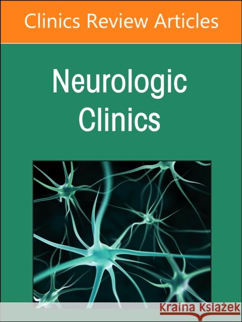 Current Advances and Future Trends in Vascular Neurology, an Issue of Neurologic Clinics: Volume 42-2 Michael J. Schneck 9780323938655 Elsevier - książka