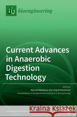 Current Advances in Anaerobic Digestion Technology Marcell Nikolausz J 9783036502229 Mdpi AG - książka