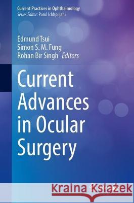 Current Advances in Ocular Surgery Edmund Tsui Simon S. M. Fung Rohan Bir Singh 9789819916603 Springer - książka