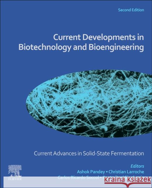 Current Advances in Solid-State Fermentation: Current Developments in Biotechnology and Bioengineering Ashok Pandey Christian Larroche Carlos Ricardo Soccol 9780443276248 Elsevier - książka