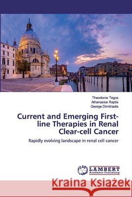 Current and Emerging First-line Therapies in Renal Clear-cell Cancer Tegos, Theodoros 9786200463111 LAP Lambert Academic Publishing - książka