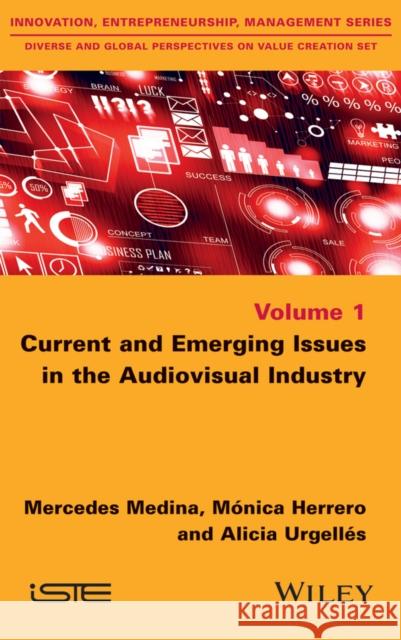Current and Emerging Issues in the Audiovisual Industry Medina, Mercedes; Herrero, Monica; Urgellés, Alicia 9781848219779 John Wiley & Sons - książka