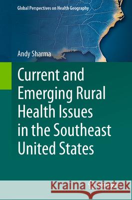 Current and Emerging Rural Health Issues in the Southeast United States Andy Sharma 9783032075420 Springer - książka