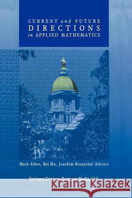 Current and Future Directions in Applied Mathematics Mark Alber Bei Hu Joachim Rosenthal 9781461273806 Springer - książka