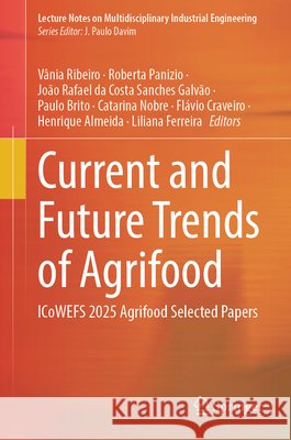 Current and Future Trends of Agrifood: Icowefs 2025 Agrifood Selected Papers V?nia Ribeiro Roberta Panizio Jo?o Rafael Da Costa Sanches Galv?o 9783032196514 Springer - książka