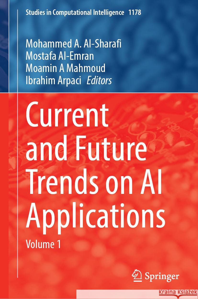 Current and Future Trends on AI Applications: Volume 1 Mohammed A. Al-Sharafi Mostafa Al-Emran Moamin A. Mahmoud 9783031750908 Springer - książka