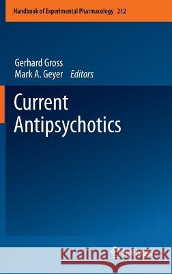 Current Antipsychotics Gerhard Gross Mark A. Geyer 9783642257605 Springer - książka