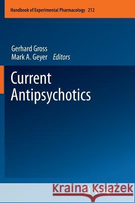 Current Antipsychotics Gerhard Gross Mark A. Geyer 9783642445477 Springer - książka