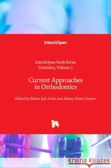 Current Approaches in Orthodontics Belma Işık Aslan, Fatma Deniz Uzuner 9781789851816 IntechOpen - książka