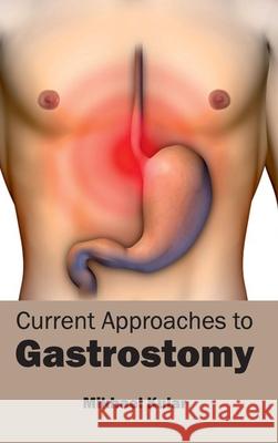 Current Approaches to Gastrostomy Mikhael Kular 9781632410993 Hayle Medical - książka