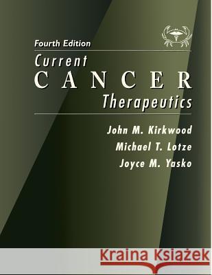 Current Cancer Therapeutics John M. Kirkwood Michael T. Lotze Joyce M. Yasko 9781573401760 Current Medicine - książka