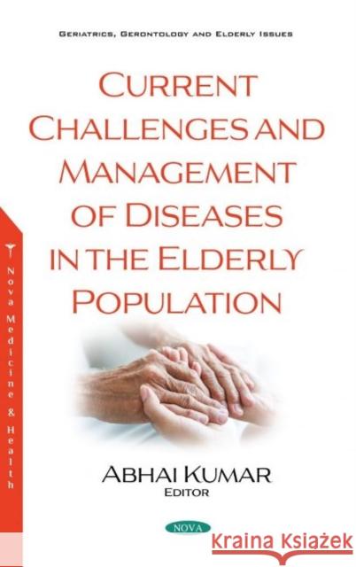 Current Challenges and Management of Diseases in the Elderly Population Abhai Kumar   9781536173048 Nova Science Publishers Inc - książka