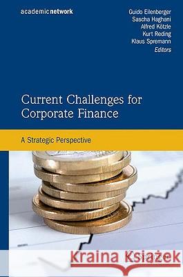 Current Challenges for Corporate Finance: A Strategic Perspective Eilenberger, Guido 9783642041129 Springer - książka