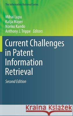 Current Challenges in Patent Information Retrieval Mihai Lupu Katja Mayer Noriko Kando 9783662538166 Springer - książka