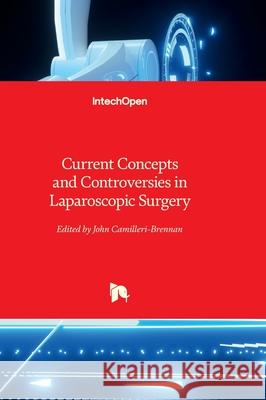 Current Concepts and Controversies in Laparoscopic Surgery John Camilleri-Brennan 9781803562032 Intechopen - książka