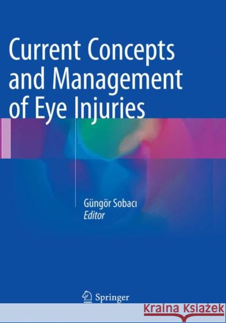 Current Concepts and Management of Eye Injuries  9781447174004 Springer - książka