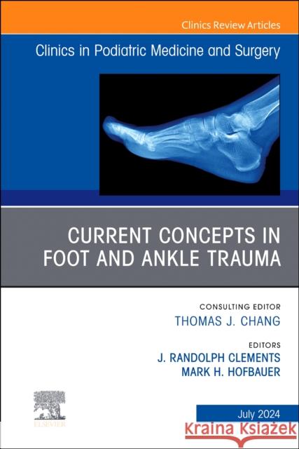 Current Concepts in Foot and Ankle Trauma, An Issue of Clinics in Podiatric Medicine and Surgery  9780323938815 Elsevier - Health Sciences Division - książka