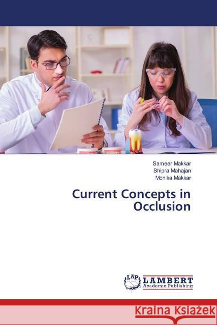 Current Concepts in Occlusion Makkar, Sameer; Mahajan, Shipra; Makkar, Monika 9786139854462 LAP Lambert Academic Publishing - książka