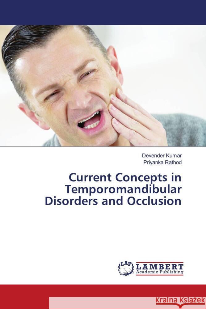 Current Concepts in Temporomandibular Disorders and Occlusion Kumar, Devender, Rathod, Priyanka 9786205494493 LAP Lambert Academic Publishing - książka