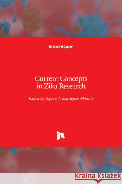 Current Concepts in Zika Research Alfonso J. Rodriguez-Morales 9781838808754 Intechopen - książka