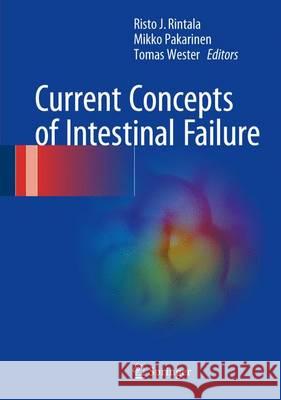 Current Concepts of Intestinal Failure Risto J. Rintala Mikko Pakarinen Tomas Wester 9783319425498 Springer - książka