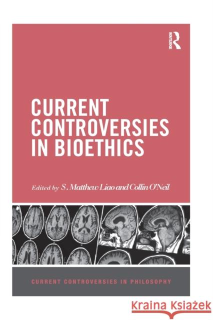 Current Controversies in Bioethics S. Matthew Liao Collin O'Neil 9780367872755 Routledge - książka