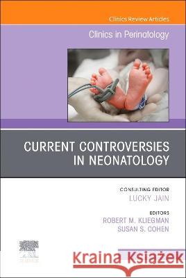 Current Controversies in Neonatology, An Issue of Clinics in Perinatology  9780323896986  - książka