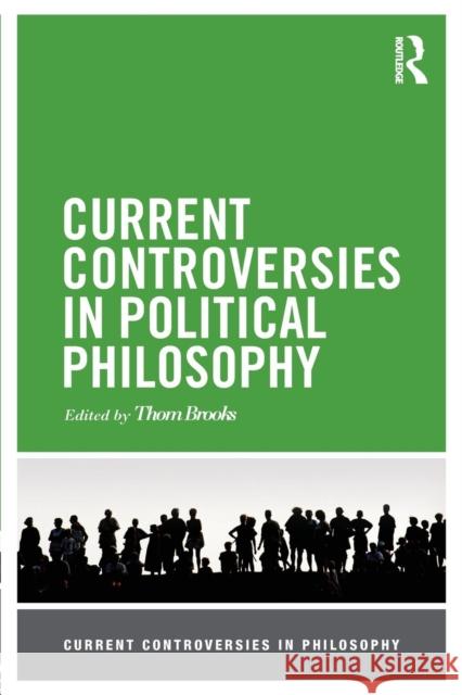 Current Controversies in Political Philosophy Thom Brooks 9780415517539 Routledge - książka